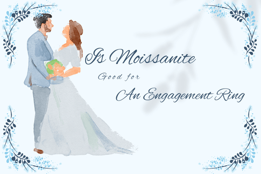 Is Moissanite good for an engagement ring